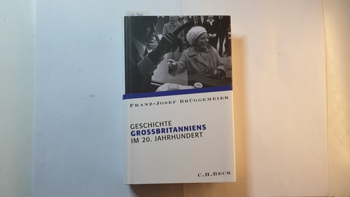 Brüggemeier, Franz-Josef  Geschichte Grossbritanniens im 20. Jahrhundert 