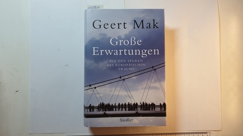 Mak, Geert  Große Erwartungen : auf den Spuren des europäischen Traums (1999-2019) 
