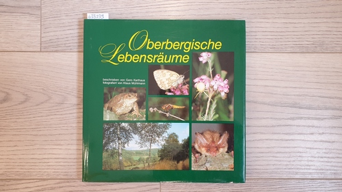Karthaus, Gero  Oberbergische Lebensräume : Die Pflanzenwelt und Tierwelt der wertvollsten Biotope im Oberbergischen Kreis 