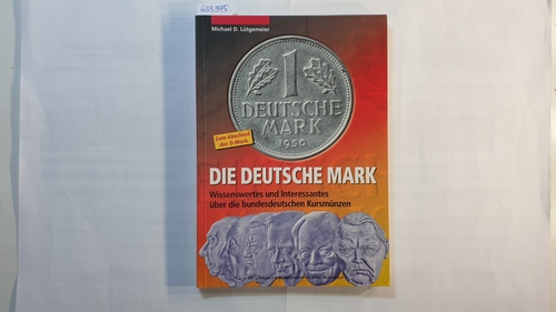 Lütgemeier, Michael D.  Die Deutsche Mark : Wissenswertes und Interessantes über die bundesdeutschen Kursmünzen ; (zum Abschied der D-Mark) 