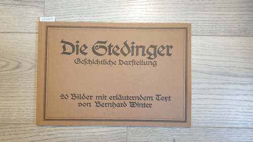 Winter, Bernhard  Die Stedinger : Geschichtliche Darstellung ; 20 Bilder mit erl. Text 