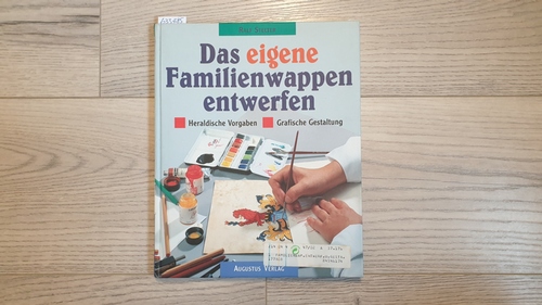 Stelter, Ralf  Das eigene Familienwappen entwerfen : heraldische Vorgaben ; grafische Gestaltung 