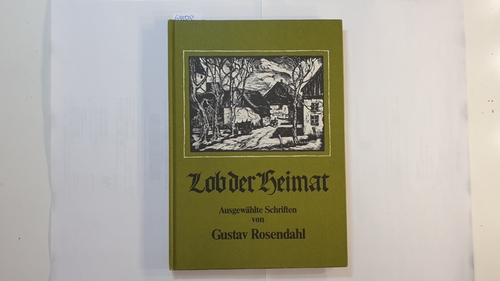 Rosendahl, Gustav  Lob der Heimat.- Ausgewählte Schriften 