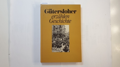 Beine, Günter  Gütersloher erzählen Geschichte 