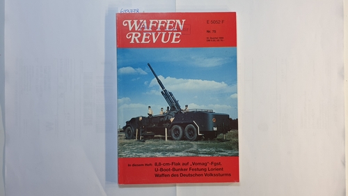 Diverse  Zeitschrift Waffen Revue Nr. 75 - 8,8-cm-Flak auf Vomag -Fgst. U-Boot-Nunker Festung Lorient. Waffen des deutschen Volkssturms 