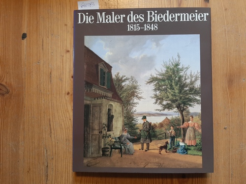 Norman, Geraldine  Die Maler des Biedermeier 1815 - 1848 : beobachtete Wirklichkeit in Genre-, Portr.- und Landschaftsmalerei 