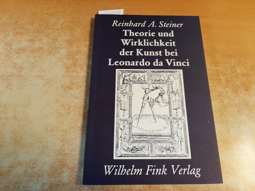Steiner, Reinhard  Theorie und Wirklichkeit der Kunst bei Leonardo da Vinci 