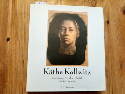 Kollwitz, Käthe [Ill.] ; Seeler, Annette ; Fritsch, Martin [Hrsg.] ; Timm, Werner  Käthe Kollwitz : Zeichnung, Grafik, Plastik ; Bestandskatalog des Käthe-Kollwitz-Museums Berlin 