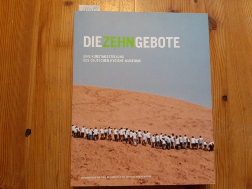 Biesenbach, Klaus [Hrsg.]  Die Zehn Gebote : eine Kunstausstellung, 19. Juni - 5. Dezember 2004, Deutsches Hygiene-Museum Dresden 