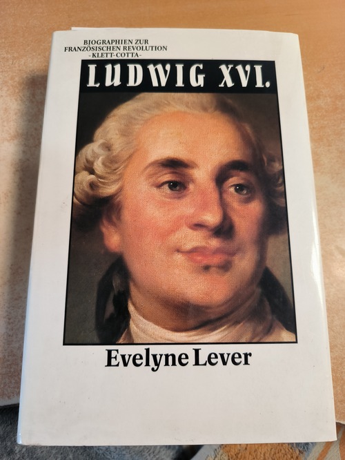 Lever, Evelyne  Biographien zur Französischen Revolution / Ludwig XVI. 