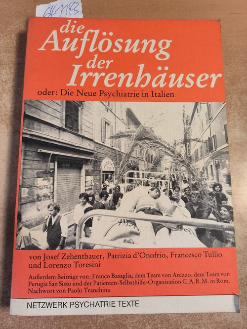 Zehentbauer, Josef, D`Onofrio, Patrizia u.a.  Die Auflösung der Irrenhäuser oder: Die Neue Psychiatrie in Italien - Netzwerk Psychatrie Texte 