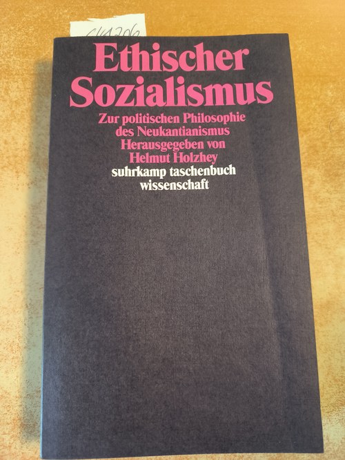 Helmut Holzhey  Ethischer Sozialismus. Zur politischen Philosophie des Neukantianismus 