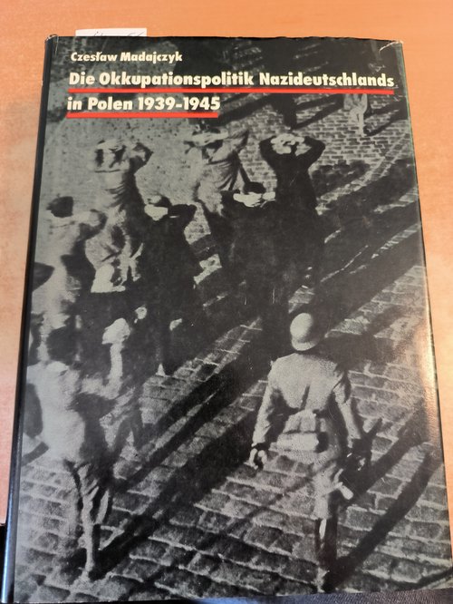 Czeslaw Madajczyk  Die Okkupationspolitik Nazideutschlands in Polen 1939-1945 