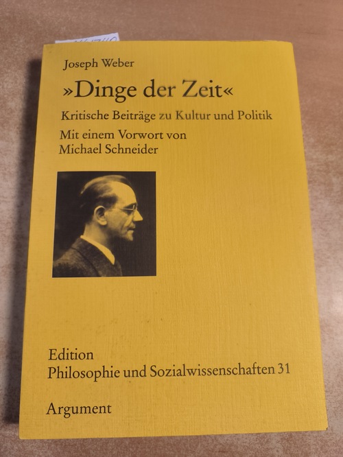 Weber, Joseph  Dinge der Zeit - Schriften zu Kultur und Politik 