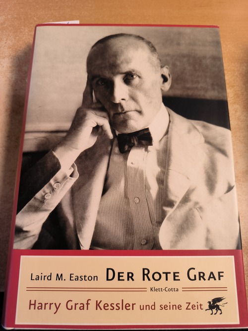 Easton, Laird McLeod  Der rote Graf : Harry Graf Kessler und seine Zeit 