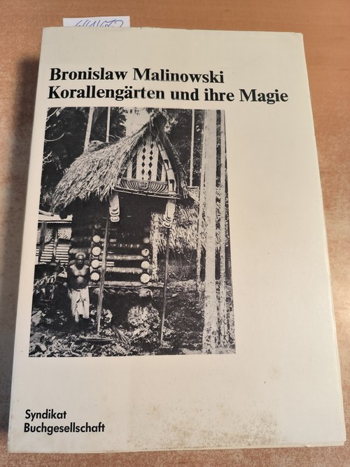 Malinowski, Bronislaw  Korallengärten und ihre Magie - Bodenbestellung und bäuerliche Riten auf den Trobriand-Inseln 