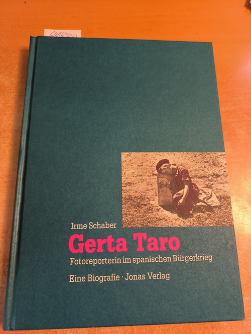 Schaber, Irme  Gerta Taro: Fotoreporterin im spanischen Bürgerkrieg. Eine Biographie: 