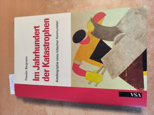 Bergmann, Theodor  Im Jahrhundert der Katastrophen: Autobiographie eines kritischen Kommunisten 
