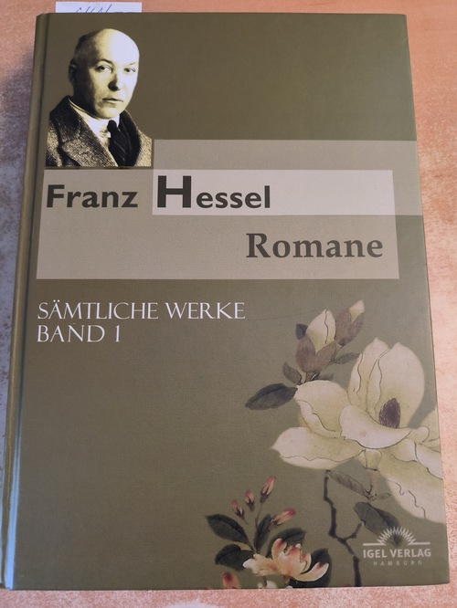 Witte, Bernd (Hrsg.)  Franz Hessel : Sämtliche Werke in fünf Bänden. Band 1. Romane 