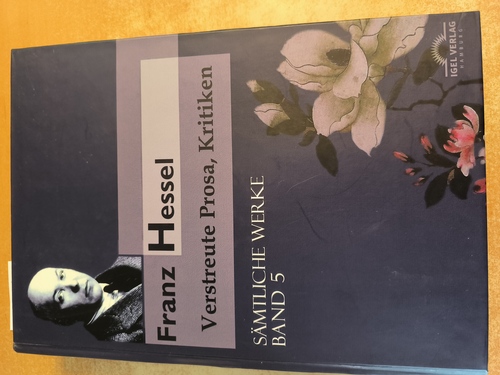 Witte, Bernd (Hrsg.)  Franz Hessel : Sämtliche Werke in fünf Bänden. Band 5. Verstreute Prosa und Kritiken 