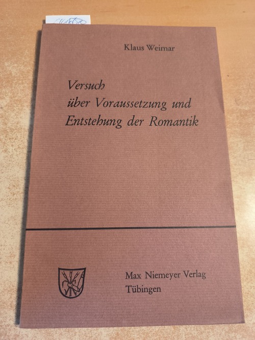 Klaus Weimar  Versuch Uber Voraussetzung und Entstehung der Romantik 