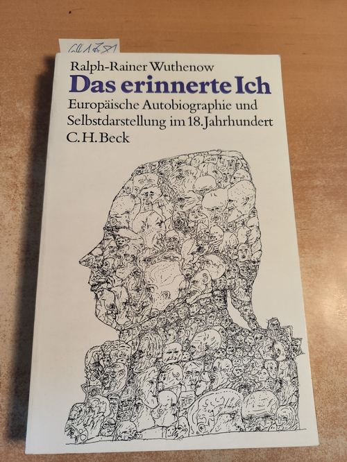 Wuthenow, Ralph-Rainer  Das erinnerte Ich Europäische Autobiographie und Selbstdarstellung im 18. Jahrhundert 