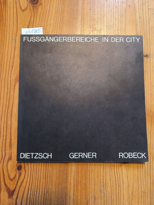 Dietzsch, Lothar ; Gerner, Manfred ; Robeck, Otto.  Fußgängerbereiche in der City 