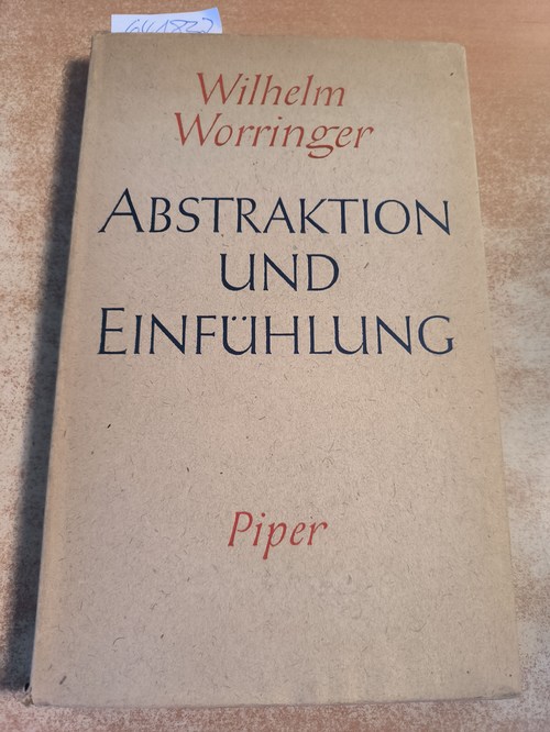 Worringer, Wilhelm  Abstraktion und Einfühlung : Ein Beitr. zur Stilpsychologie 