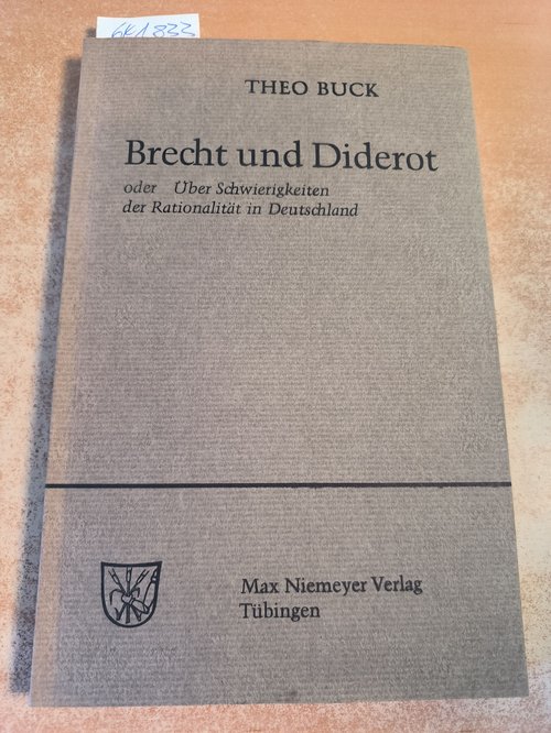 Buck, Theo  Brecht und Diderot oder Über Schwierigkeiten der Rationalität in Deutschland. (=Untersuchungen zur deutschen Literaturgeschichte, Band 8). 