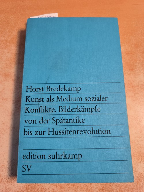 Bredekamp, Horst (Verfasser)  Kunst als Medium sozialer Konflikte Bilderkämpfe von d. Spätantike bis z. Hussitenrevolution 