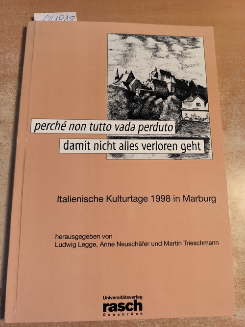 Legge, Ludwig (Herausgeber)  Perché non tutto vada perduto = Damit nicht alles verloren geht 