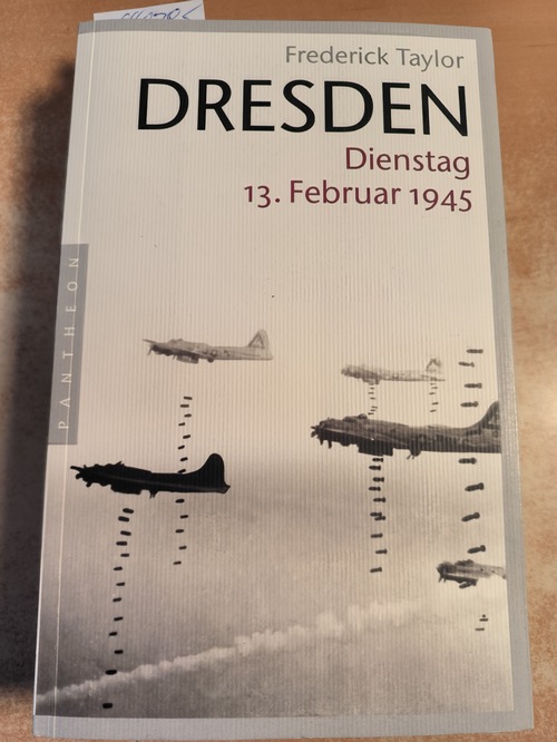 Taylor, Fred  Dresden Dienstag, 13. Februar 1945 
