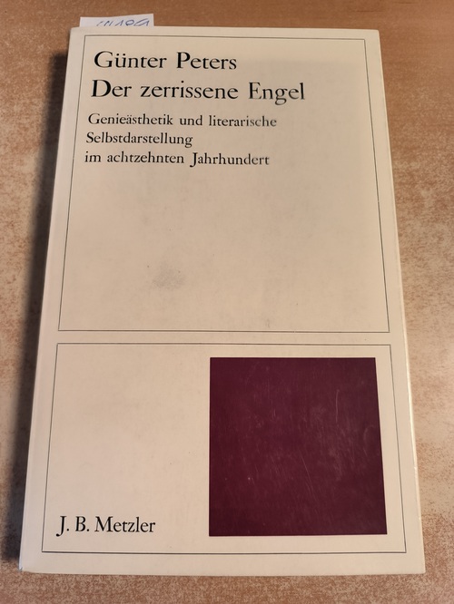 Peters, Günter  Der zerrissene Engel Genieästhetik u. literar. Selbstdarst. im 18. Jh. 