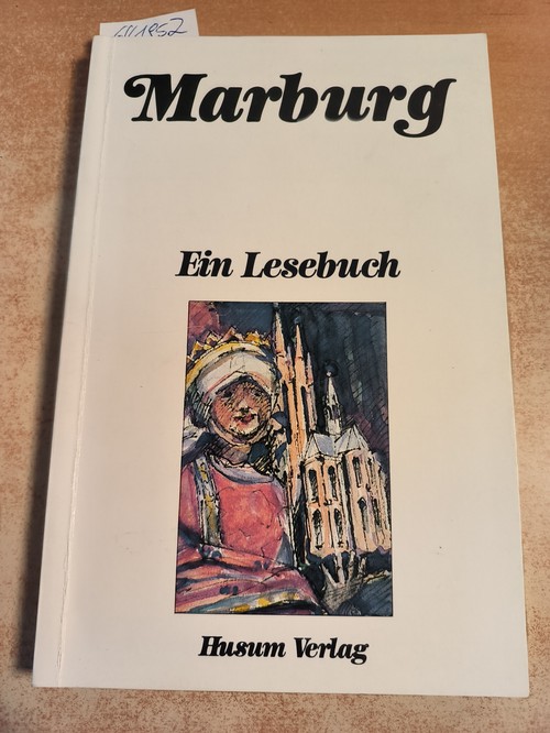 Klein, Diethard H. (Hrsg.)  Marburg Ein Lesebuch ; d. Stadt Marburg einst u. jetzt in Sagen u. Geschichten, Erinnerungen u. Berichten, Briefen u. Gedichten 