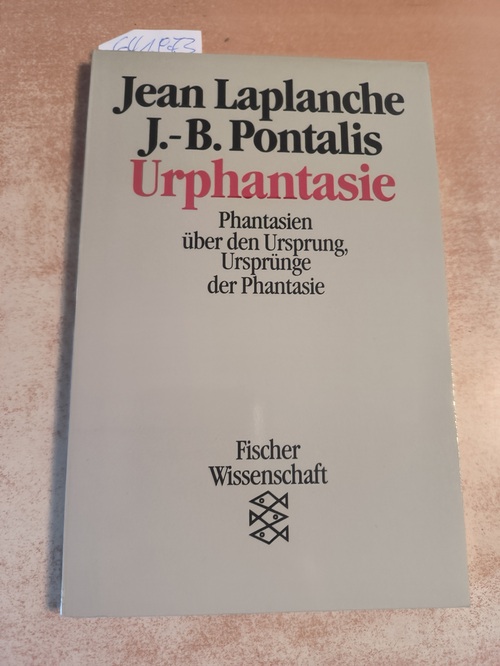 Laplanche, Jean (Verfasser); Pontalis, Jean-Bertrand (Verfasser)  Urphantasie Phantasien über den Ursprung, Ursprünge der Phantasie 
