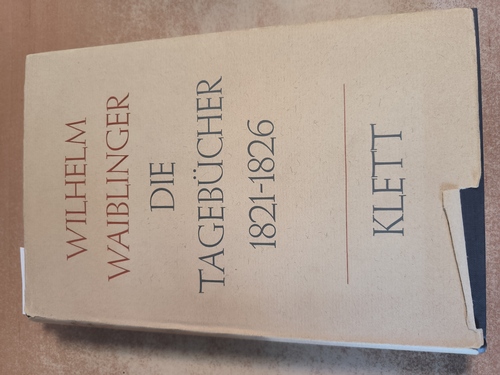 Waiblinger, Wilhelm  DIE TAGEBÜCHER 1821-1826. In Zusammenarbeit mit Erwin Breitmeyer (Hrsg.) von Herbert Meyer. 