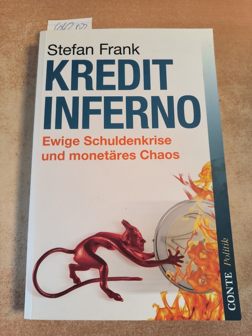 Frank, Stefan  Kreditinferno Ewige Schuldenkrise und monetäres Chaos 