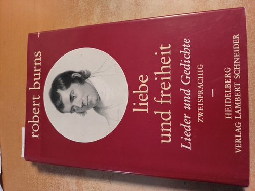 Burns, Robert (Verfasser)  Liebe und Freiheit Lieder u. Gedichte ; zweisprachig 