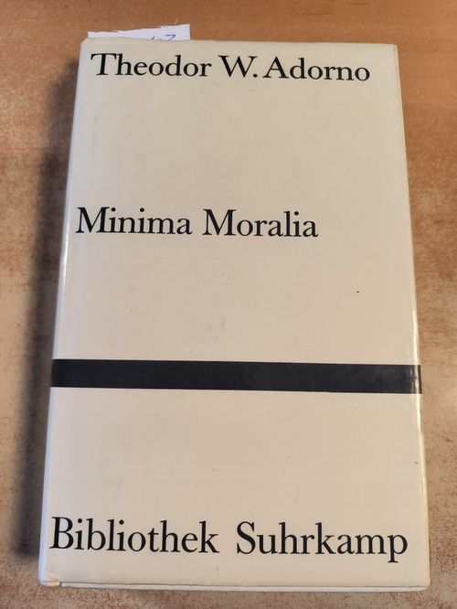 Adorno, Theodor W.,  Minima moralia : Reflexionen aus dem beschädigten Leben 