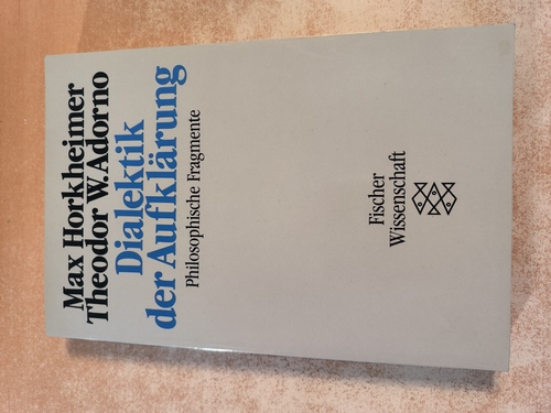 Max Horkheimer ; Theodor W. Adorno  Dialektik der Aufklärung : philosophische Fragmente 