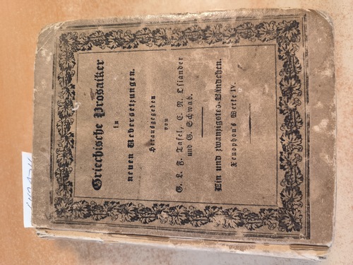 Xenophon's von Athen  Werke. Viertes Bändchen. Erinnerungen an Socrates. Ch.E. Finckh übersetzt. Fünftes Bändchen. Erinnerungen an Socrates. Viertes Buch. Vertheidigung des Socrates und Gastmahl. Ch.E. Finckh übersetzt. Sechstes Bändchen. Feldzug des jüngeren Cyrus. Dr. Leonha rd Tafel übersetzt. Erstes bis drittes Bändchen. (=Griechische Prosaiker) 