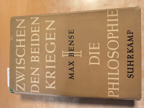 BENSE, Max  Die Philosophie. In: Zwischen den beiden Kriegen. Band.I 