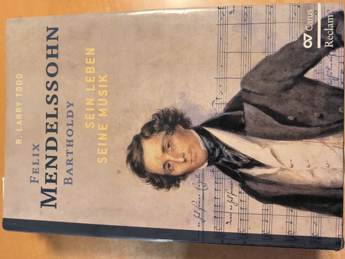 Todd, R. Larry (Verfasser)  Felix Mendelssohn Bartholdy Sein Leben, seine Musik 