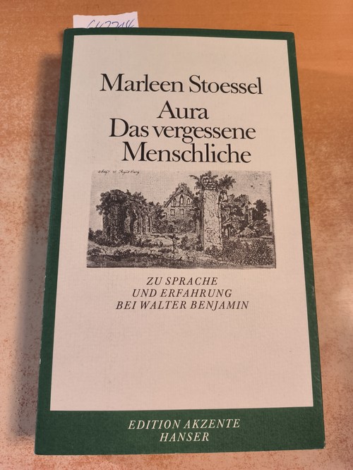 Stoessel, Marleen  Aura Das vergessene Menschliche ; zu Sprache u. Erfahrung bei Walter Benjamin 