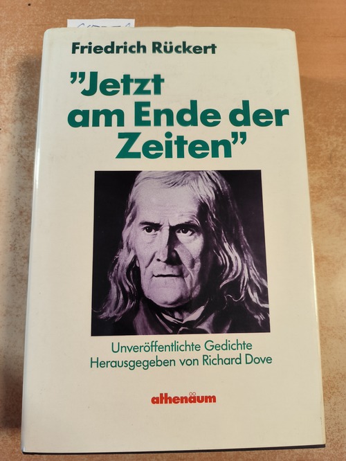 Rückert, Friedrich  Jetzt am Ende der Zeiten Unveröff. Gedichte 