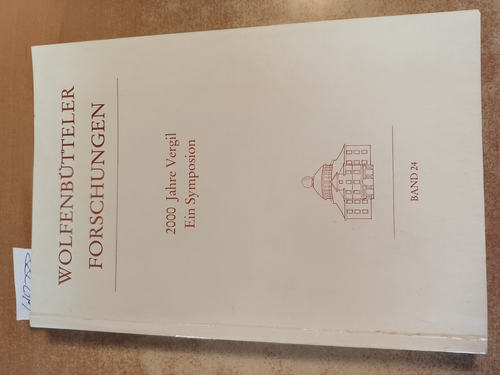 Pöschl, Viktor (Hrsg.)  2000 [Zweitausend] Jahre Vergil Ein Symposion ; [Vorträge gehalten anlässl. d. 11. Wolfenbütteler Symposions vom 5. - 7. Oktober 1982 in d. Herzog-August-Bibliothek] 