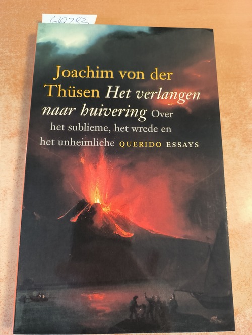 Joachim von der Thüsen  Het verlangen naar huivering: over het sublieme, het wrede en het unheimliche : essays 