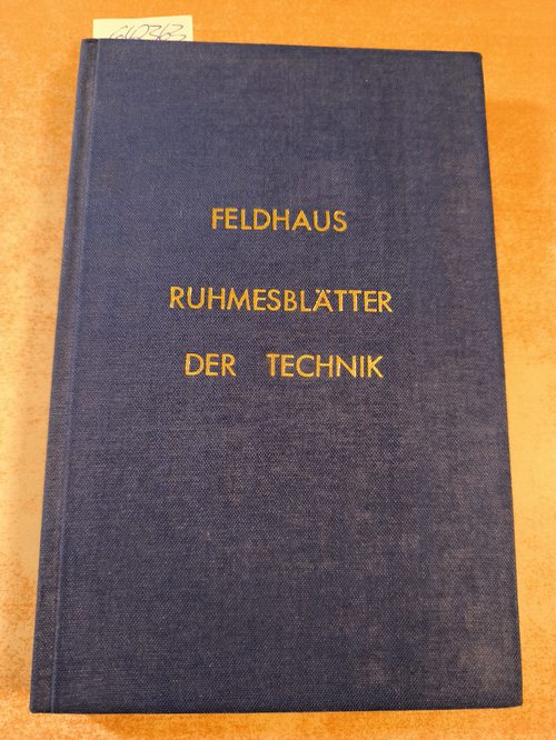 Franz Marie Feldhaus  Ruhmesblätter der Technik. Von den Urerfindungen bis zur Gegenwart. Band 2 