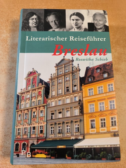 Schieb, Roswitha  Literarischer Reiseführer Breslau Sieben Stadtspaziergänge 