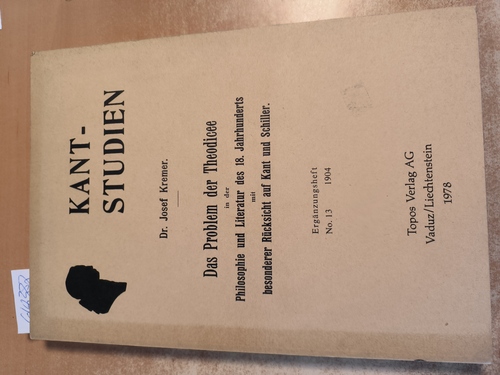 Kremer, Josef  Das Problem der Theodicee in der Philosophie u. Literatur des 18. Jahrhunderts mit bes. Rücksicht auf Kant u. Schiller Gekrönte Preisschrift d. Walter-Simon-Preisaufgabe 